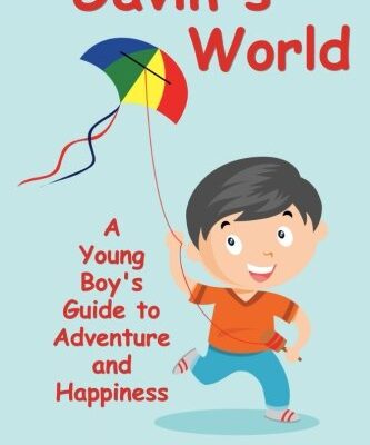 Gavin's World: A Young Boy's Guide to Adventure and Happiness